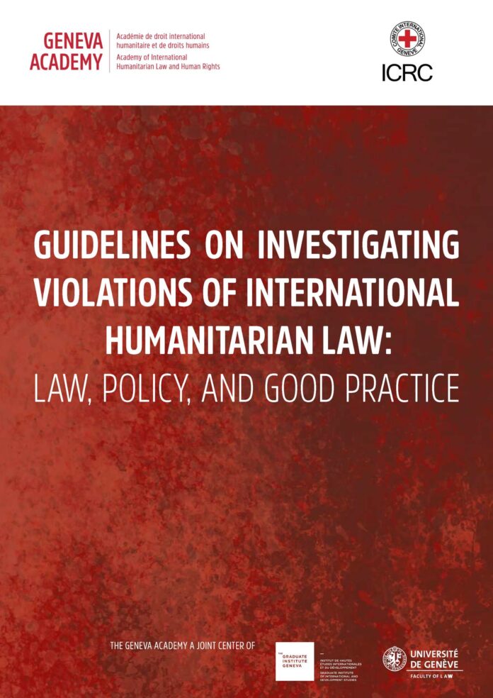 The Guidelines on Investigating Violations of International Humanitarian Law: Law, Policy, and Good Practice offer a comprehensive and practical framework that seeks to bridge the gap between legal obligations and operational realities